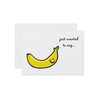 just wanted to say... ( banana )