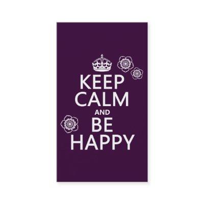 Keep Calm and Be Happy (available in all colors)