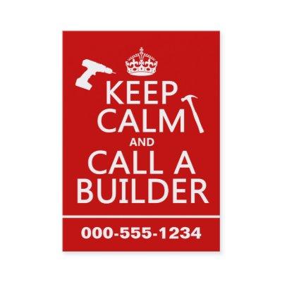 Keep Calm and Call a Builder (any color)