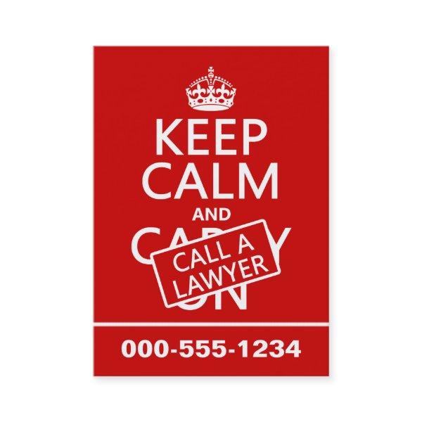 Keep Calm and Call A Lawyer (in any color)