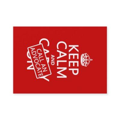 Keep Calm and Call An Advocate (in any color)