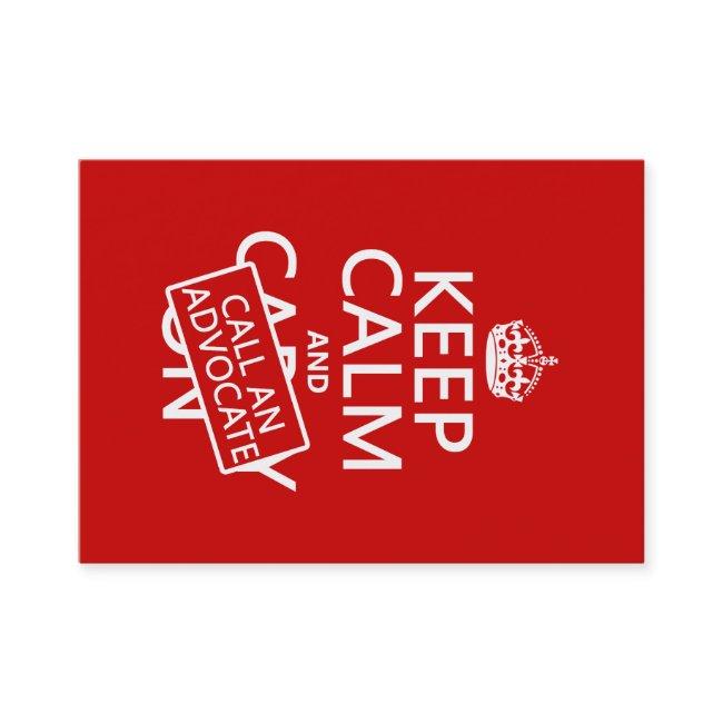 Keep Calm and Call An Advocate (in any color)