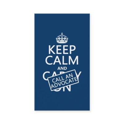 Keep Calm and Call An Advocate (in any color)