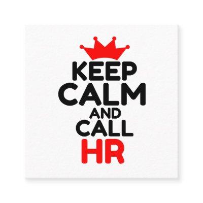 KEEP CALM AND CALL HR SQUARE