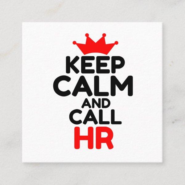 KEEP CALM AND CALL HR SQUARE
