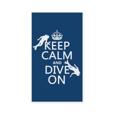 Keep Calm and (scuba) Dive On (in any color)