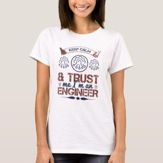 keep calm and trust me i'm an engineer T-Shirt