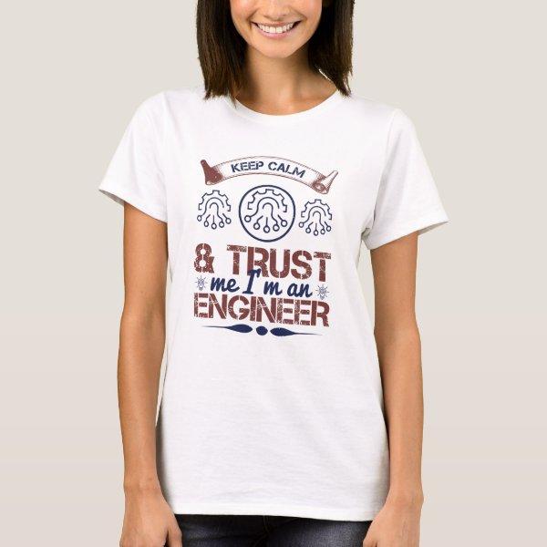 keep calm and trust me i'm an engineer T-Shirt