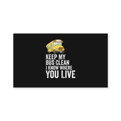 Keep My Bus Clean I Know Where You Live