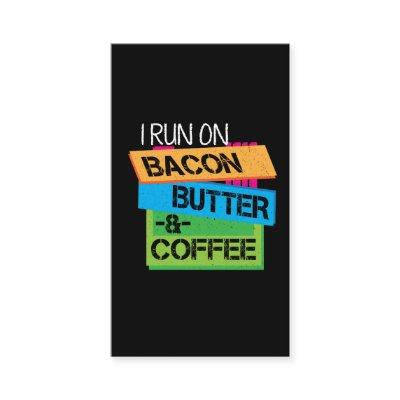 Keto T Shirt I Run On Bacon Butter And Coffee Keto