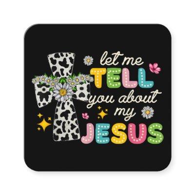 Let Me Tell You About My Jesus Groovy Christian Re Square