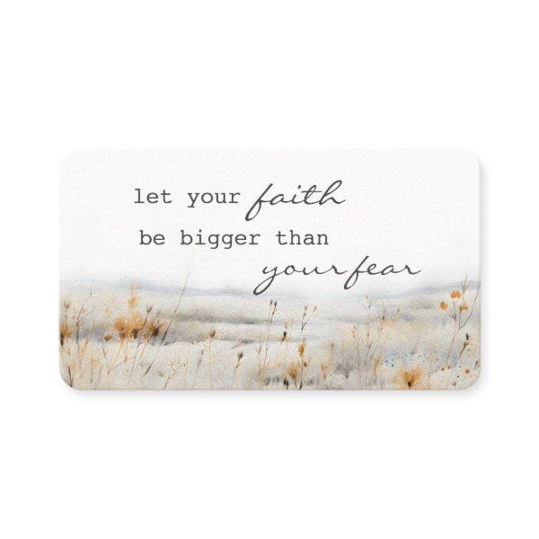 Let your Faith be bigger than fear Christian Quote