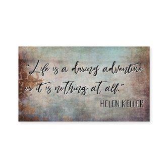 "Life is a Daring Adventure" Helen Keller Quote