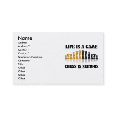 Life Is A Game Chess Is Serious (Chess Set)