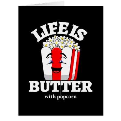 Life Is Butter With Popcorn