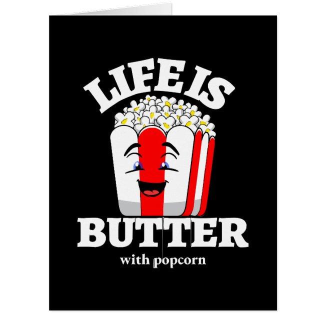 Life Is Butter With Popcorn