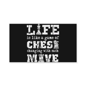 life is like a game of chess - changing with each