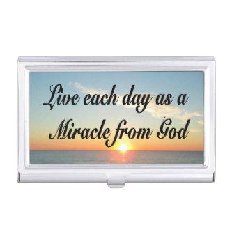 LIVE EACH DAY AS A MIRACLE FROM GOD CASE FOR