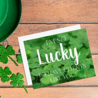 Lucky to have Clients Like You Note Card