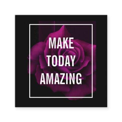 Make today Amazing Purple Rose Inspirational Square