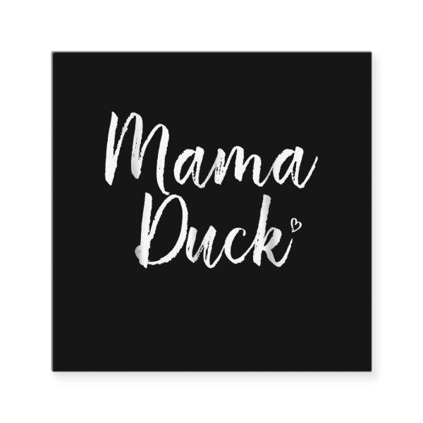 Mama Duck , Cute Duck, Mors Day, Gifts  Mom Square