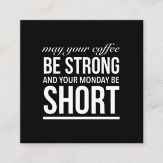 May your coffee be strong funny Monday quote white Square