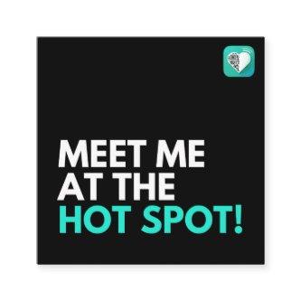 MEET ME AT THE HOT SPOT SQUARE