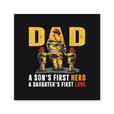 Mens Dad Sons First Hero Daughters First Love Fire Square