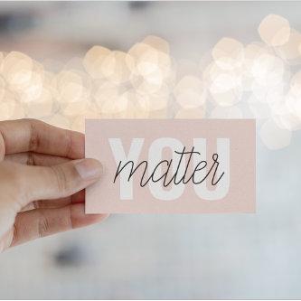 Modern Pastel Pink You Matter Inspiration Quote