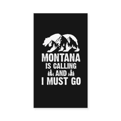 Montana Is Calling And I Must Go Bear And Mountain