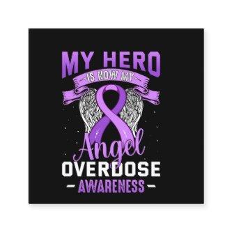 My Hero is Now My Angel Overdose Awareness Support Square