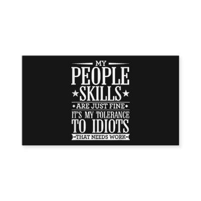 My Tolerance to Idiots Needs Work Funny Sarcasm
