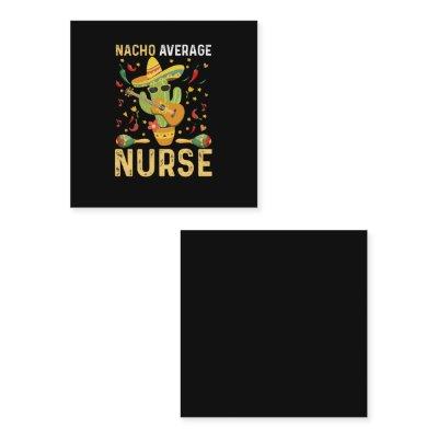 Nacho Average Nurse Cinco De Mayo Mexican Nursing Square