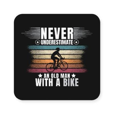 Never Underestimate An Old Man On A Bike Square
