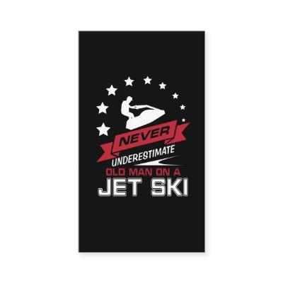 Never Underestimate an old man on a Jet Ski Gift
