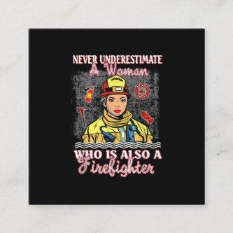 Never Underestimate Woman Who Is Also Firefighter Square
