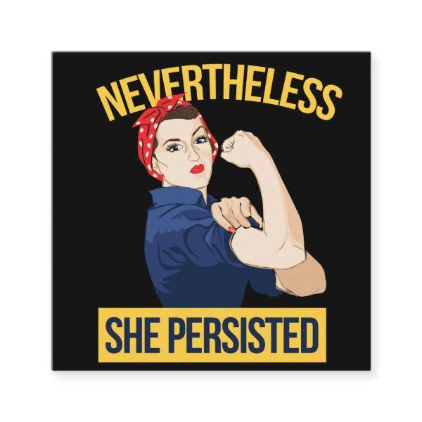 nevertheless she persisted square