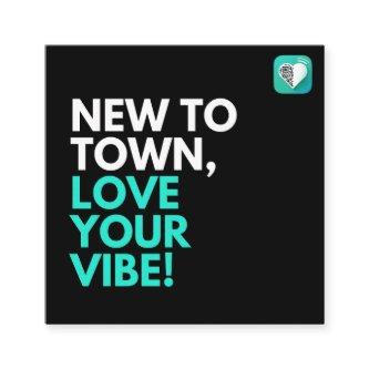 New to town, love your vibe! square