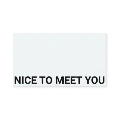 NICE TO MEET YOU