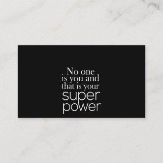 no one is you and that's your superpower