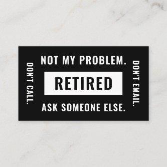 Not My Problem Retired Funny Retirement Gag Humor