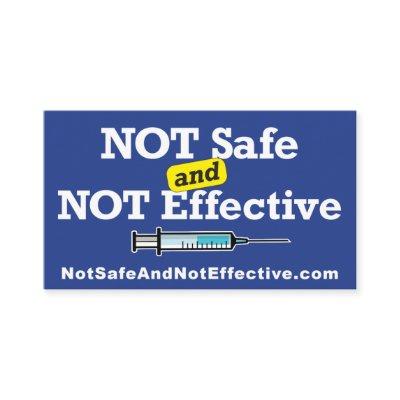 Not Safe and Not Effective