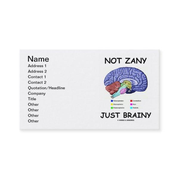 Not Zany Just Brainy (Brain Anatomy Humor)