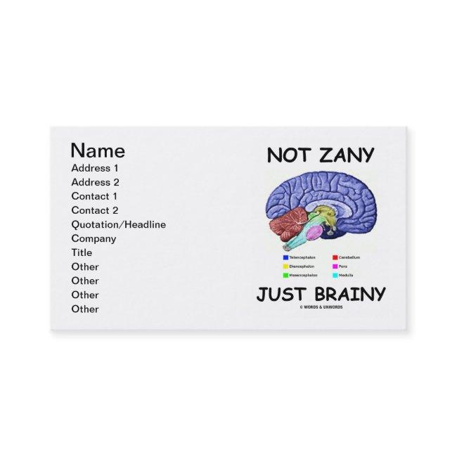 Not Zany Just Brainy (Brain Anatomy Humor)