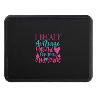 Nurse Gift | Became A Nurse For The Fortune Hitch Cover