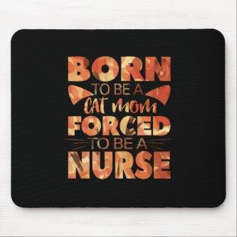 Nurse Gift | Born To Be A Cat Mom Mouse Pad