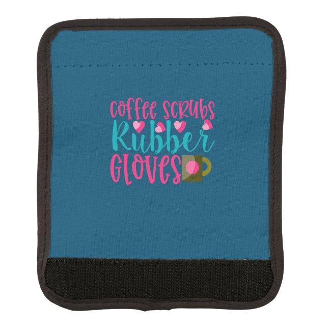 Nurse Gift | Coffee Scrubs Rubber Gloves Luggage Handle Wrap