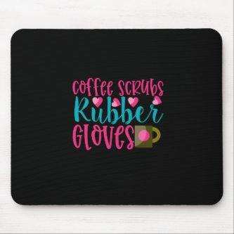 Nurse Gift | Coffee Scrubs Rubber Gloves Mouse Pad
