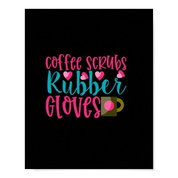 Nurse Gift | Coffee Scrubs Rubber Gloves Poster