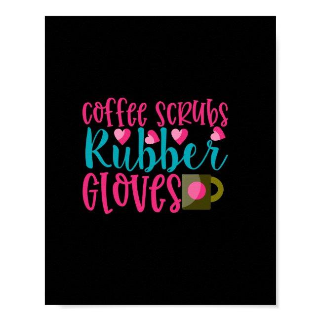 Nurse Gift | Coffee Scrubs Rubber Gloves Poster